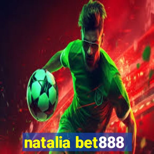 natalia bet888